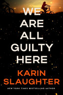 Image for "We are All Guilty Here" by Karin Slaughter.