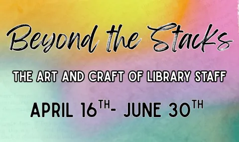 Visual image regarding Beyond the Stacks art show