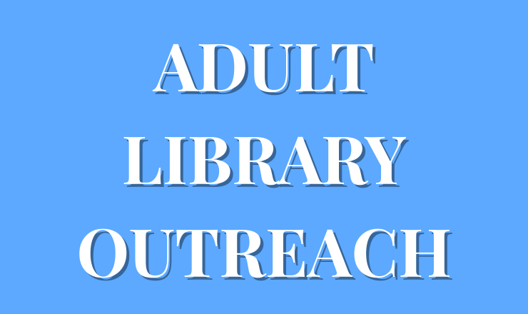 Text reading "Adult Library Outreach" on a blue background